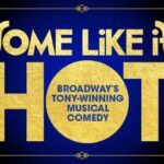 ‘Some Like It Hot’ Heats Up Las Vegas with a Spectacular Stop at The Smith Center