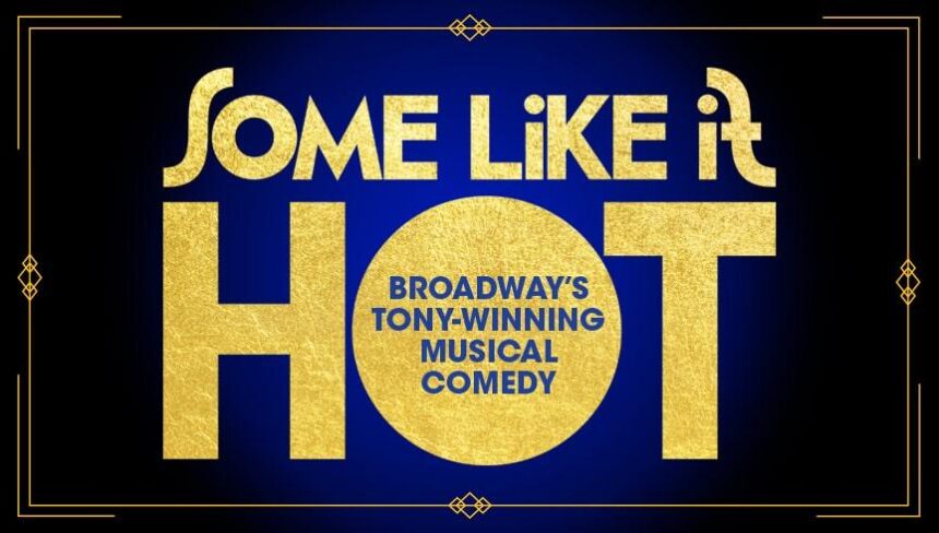 ‘Some Like It Hot’ Heats Up Las Vegas with a Spectacular Stop at The Smith Center