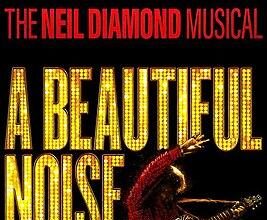 Experience the Magic of “A Beautiful Noise: The Neil Diamond Musical” at The Smith Center
