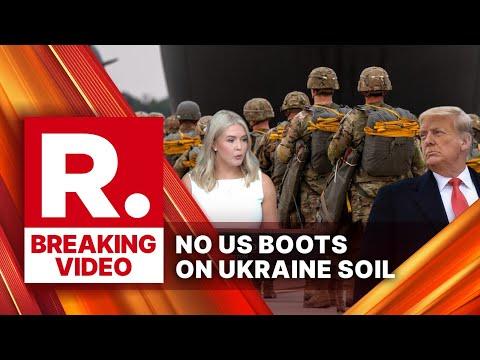 Trump Promises No US Ground Troops Will Be Sent to Ukraine